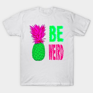 Be Weird T-Shirt